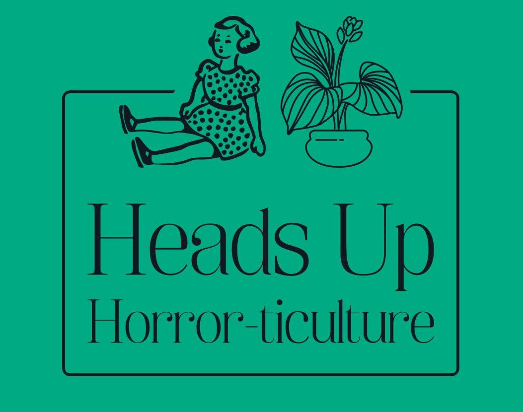 Heads Up Horror-ticulture